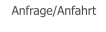 Anfrage/Anfahrt